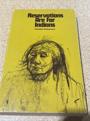 Reservations Are for Indians   Heather Robertson   1970 Canadian Paperback