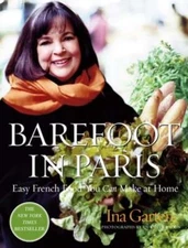 Barefoot in Paris: Easy French Food You Can Make at Home: A Barefoot Contessa