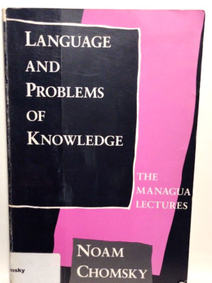 Language and Problems of Knowledge : The Managua lectures Noam Chomsky