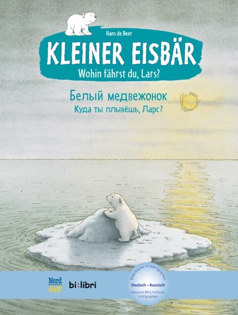 Kleiner Eisbär - Wohin Fährst Du, Lars? Kinderbuch Deutsch-russisch