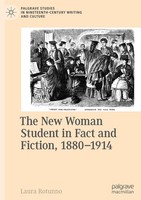 The New Woman Student In Fact And Fiction, 1880-1914, Laura Rotunno