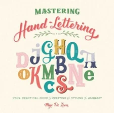 Mastering Hand-Lettering: Your Practical Guide to Creating and Styling the...