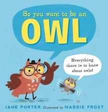 Jane Porter So You Want to Be an Owl (Hardback) (UK IMPORT)