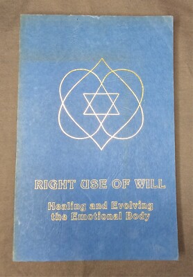 Right Use of Will: Healing and Evolving The Emotional Body - Ceanne DeRohan