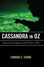 Cassandra in Oz: Counterinsurgency and Future War by Conrad Charles Crane Paperb