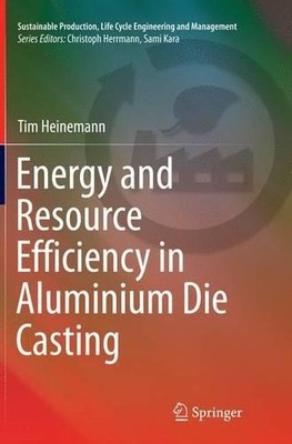 Energy and Resource Efficiency in Aluminium Die Casting - 9783319368061