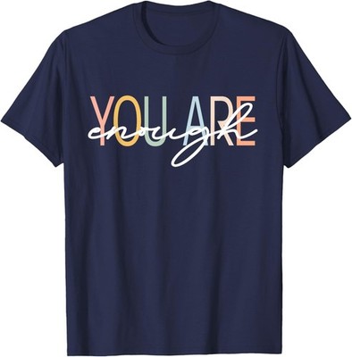 You are Enough Mental Health Awareness Illness Anxiety Small Unisex T-Shirt
