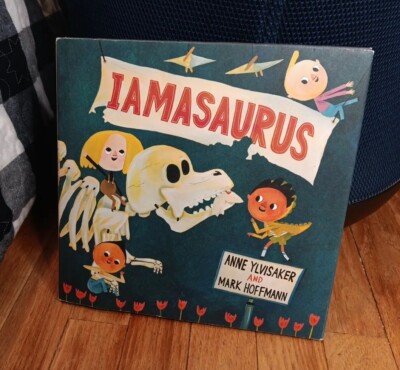 Iamasaurus by Anne Ylvisaker & Mark Hoffmann (hardcover children's book)