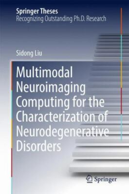 Multimodal Neuroimaging Computing for the Characterization of Neurodegenerati...