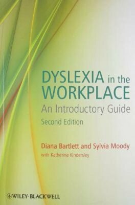 Dyslexia in the Workplace: An Introductory Guide by Diana Bartlett: New