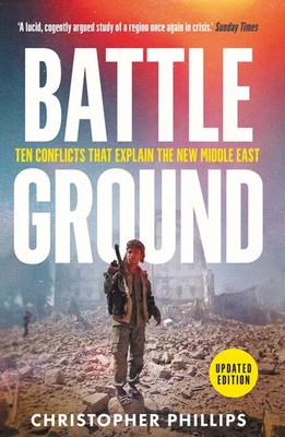 Battleground | 10 Conflicts That Explain the New Middle East | Phillips | Buch