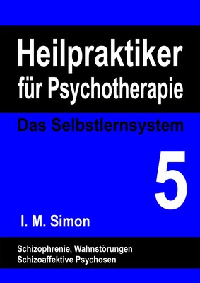 Heilpraktiker für Psychotherapie. Das Selbstlernsystem Band 5 Ingo Michael Simon