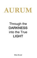 Aurum - Through The Darkness Into The True Light Mike Brand Taschenbuch Englisch