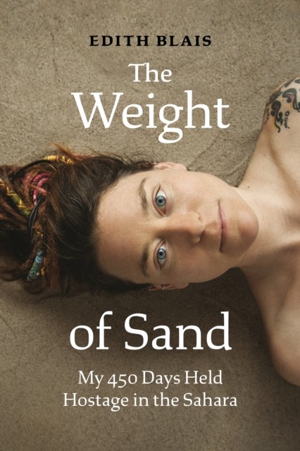 The Weight of Sand by Edith Blais (Hardback Book)