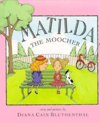 Matilda the Moocher - Library Binding By Bluthenthal, Diana Cain - GOOD