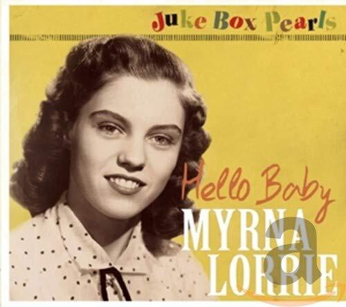 Myrna Lorrie Hello Baby - Juke Box Pearls (CD)