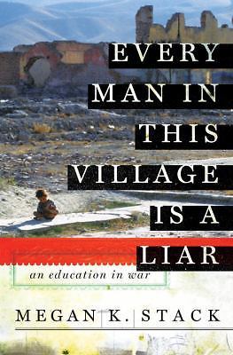 Every Man in This Village is a Liar: An E- 9780385527163, hardcover, Megan Stack