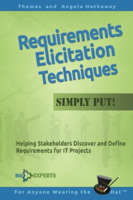 Requirements Elicitation Techniques - Simply Put!: Help -  NEW Angela Hathaway 2