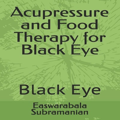 Acupressure and Food Therapy for Black Eye Black Eye Easwarabala