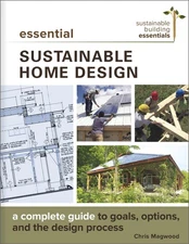 Essential Sustainable Home Design: A Complete Guide to Goals, Options, and the,