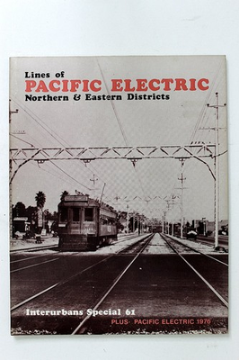 #ad PACIFIC ELECTRIC Northern amp; Eastern Districts Interurbans Special 61 1978 $39.99