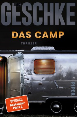 Das Camp | Thriller Der SPIEGEL-Bestseller #1 | Linus Geschke | Taschenbuch