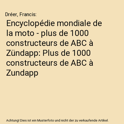 Encyclopédie mondiale de la moto - plus de 1000 constructeurs de ABC à Zündap