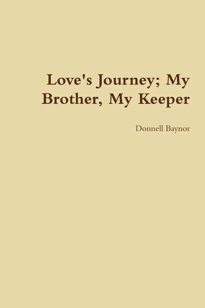Donnell Baynor | Love's Journey; My Brother, My Keeper | Taschenbuch | Englisch-image