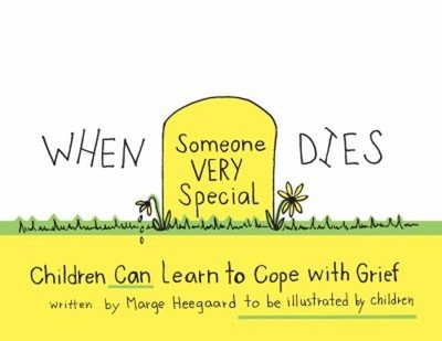 When Someone Very Special Dies : Children Can Learn to Cope with