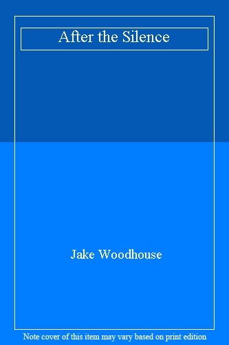 After the Silence By Jake Woodhouse