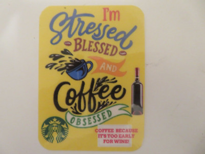 I'M STRESSED, BLESSED, AND COFFEE OBSESSED, ''FUNNY'' MAGNET, ''TOO EARLY FOR WINE''