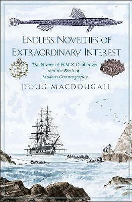 Endless Novelties of Extraordinary Interest: The Voyage of H.M.S. Challenger...