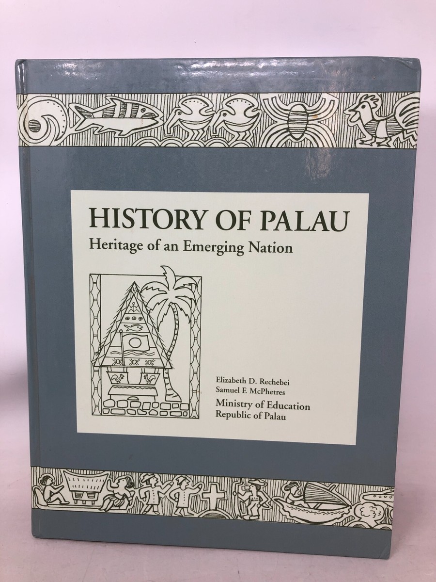 History of Palau,Heritage of an Emerging Nation,Rechebei & McPhetres,1997, E-101 History of Palau,Heritage of an Emerging Nation,Rechebei & McPhetres,1997, E-101