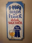Vintage Pabst PBR Beer Birds Of A Feather Drink Together Wood Bar Sign RARE