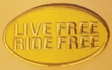 LIVE FREE RIDE FREE Embroidered Patch aprox 1.75X4" gold/yellow