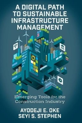 A Digital Path to Sustainable Infrastructure Man   Emerging Tools for the Const 