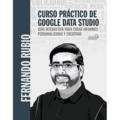 Curso pr�ctico de Google Data Studio: Gu�a interactiva  - Spanish Language Paper