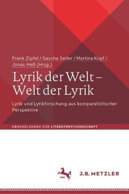 Lyrik der Welt Welt der Lyrik: Lyrik und Lyrikforschung aus komparatistischer Pe