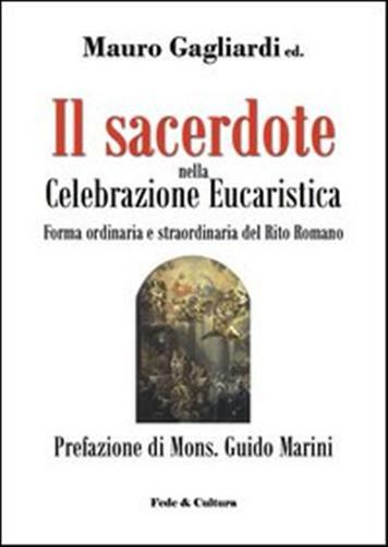 Il sacerdote nella celebrazione eucaristica - Gagliardi Mauro