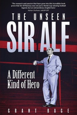 The Unseen Sir Alf: A Different Kind of Hero by Grant Bage (English) Hardcover B