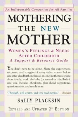 Mothering The New Mother: Women's Feelings & Needs After Chi...