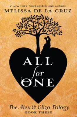 All for One: The Alex & Eliza Trilogy - Hardcover By de la Cruz, Melissa - GOOD