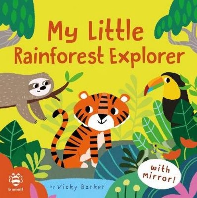 Vicky Barker My Little Rainforest Explorer (Kartonbuch) Mirror books