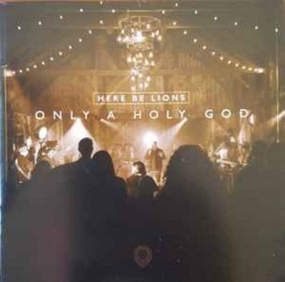 Here Be Lions - Here Be Lions - Only A Holy God CD (2018) Audio