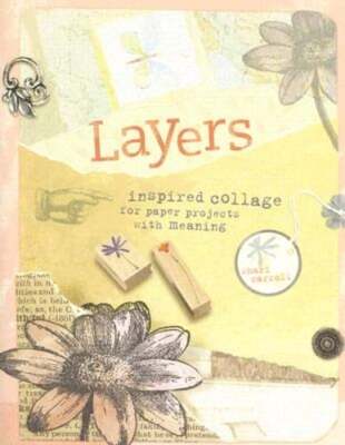 Layers: Inspired Collage for Paper Projects with Meaning by Shari Carroll: Used
