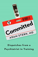 Image of Committed: Dispatches from a Psychiatrist in Training - Hardback NEW Stern, Adam