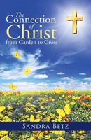 The Connection Of Christ From Garden To Cross Sandra Betz Taschenbuch Englisch