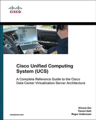 Cisco Unified Computing System (UCS): A Complete Reference Guide to the Data