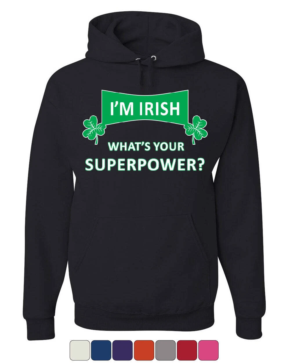 I'm Irish What's Your Superpower? Hoodie Irish Shamrock Clover Sweatshirt