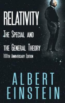 Relativity: The Special And The General Theory, 100Th Anniversary Edition
